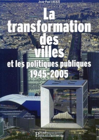 TRANSFORMATION DES VILLES ET LES POLITIQUES PUBLIQUES  1945-2005