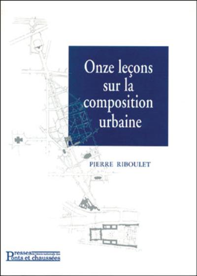 ONZE LECONS SUR LA COMPOSITION URBAINE