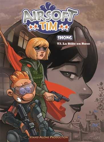 AIRSOFT TIM : TOME 3 " LA BILLE EN ROSE "