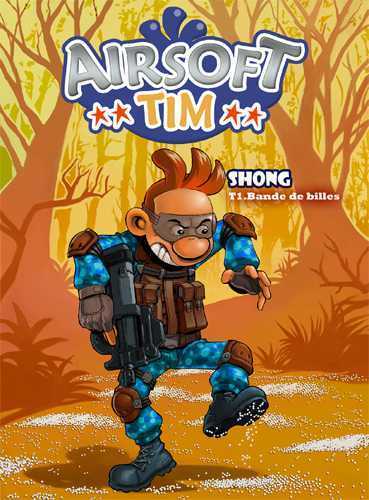 AIRSOFT TIM : TOME 1 " BANDE DE BILLES "