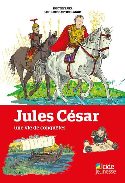 JULES CESAR, UNE VIE DE CONQUETES