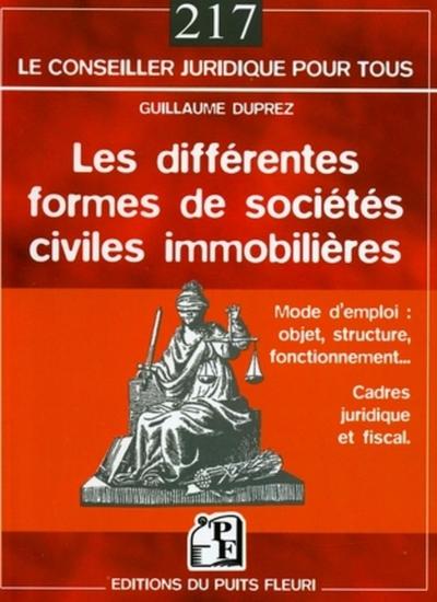 DIFFERENTES FORMES DE SOCIETES CIVILES IMMOBILIERES. MODE D'EMPLOI : OBJET, STRUCTURE, FONCTIONN