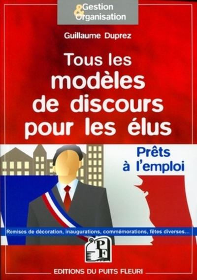TOUS LES MODELES DE DISCOURS POUR LES ELUS - PRETS A L´EMPLOI.REMISES DE DECORATION,INAUGURATIONS,CO