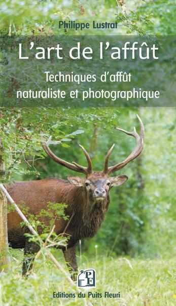 L´ART DE L´AFFUT, TECHNIQUES D´AFFUT NATURALISTE ET PHOTOGRAPHIQUE