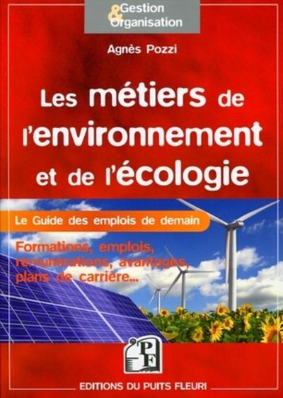 METIERS DE L´ENVIRONNEMENT ET DE L´ECOLOGIE. LE GUIDE DES EMPLOIS DE DEMAIN.