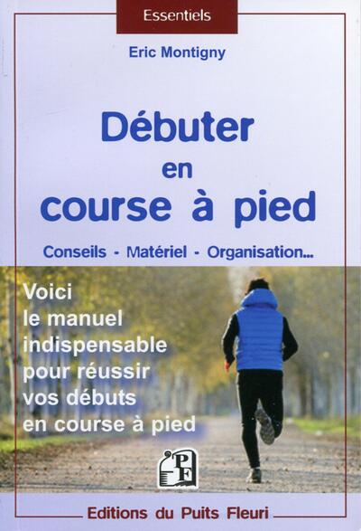 DEBUTER EN COURSE A PIED  CONSEILS  MATERIEL  ORGANISATION