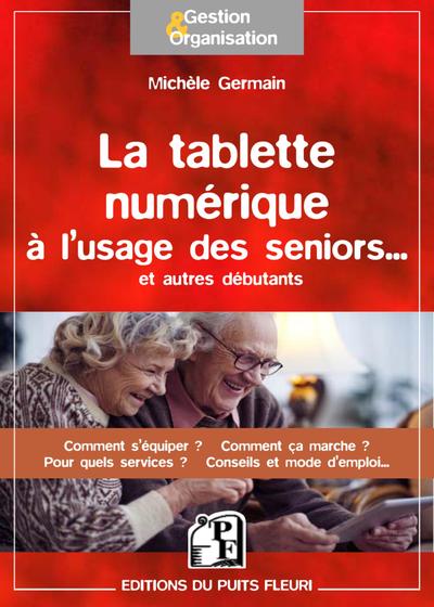TABLETTE NUMERIQUE A L USAGE DES SENIORS ET AUTRES DEBUTANTS  COMMENT S EQUIPER  COMMENT CA MARC