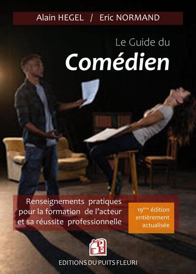 GUIDE DU COMEDIEN - RENSEIGNEMENTS PRATIQUES POUR LA FORMATION DE L´ACTEUR ET SON INSERTION PROFESSI