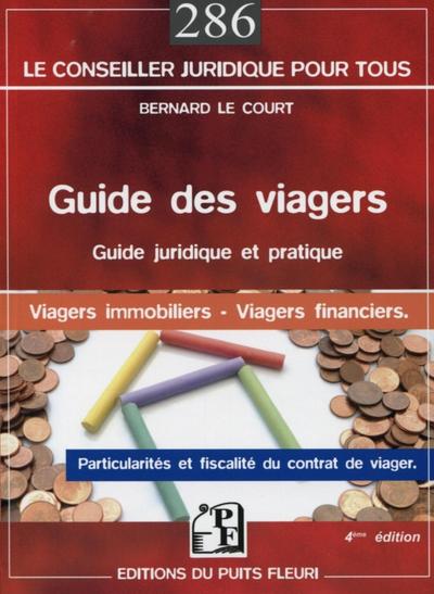 GUIDE DES VIAGERS. GUIDE JURIDIQUE ET PRATIQUE. VIAGERS IMMOBILIERS. VIAGERS FINANCIERS.