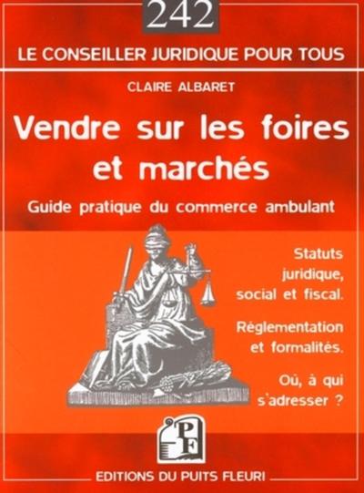 VENDRE SUR LES FOIRES ET MARCHES, STATUTS JURIDIQUE, SATUT SOCIAL ET FISCAL, REGLEMENTATION ET FORMA