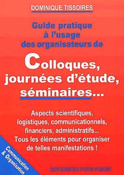 GUIDE PRATIQUE A L'USAGE DES ORGANISATEURS DE COLLOQUES, JOURNEES D'ETUDES, SEMINAIRES