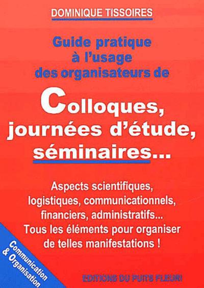 GUIDE PRATIQUE A L'USAGE DES ORGANISATEURS DE COLLOQUES, JOURNEES D'ETUDES, SEMINAIRES