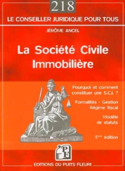SOCIETE CIVILE IMMOBILIERE 5EME EDITION CONSTITUTION, FORMALITES, GESTION, FISCALITE