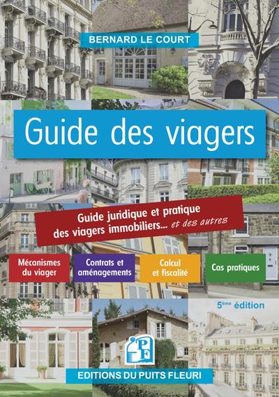 GUIDE DES VIAGERS - GUIDE JURIDIQUE ET PRATIQUE DES VIAGERS IMMOBILIERS... 