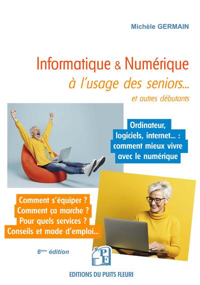 INFORMATIQUE ET NUMERIQUE A L´USAGE DES SENIORS... ET AUTRES DEBUTANTS - FAMILLE, LOISIRS, DEMARCHES