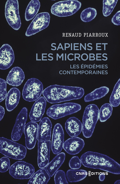 SAPIENS ET LES MICROBES - LES EPIDEMIES CONTEMPORAINES