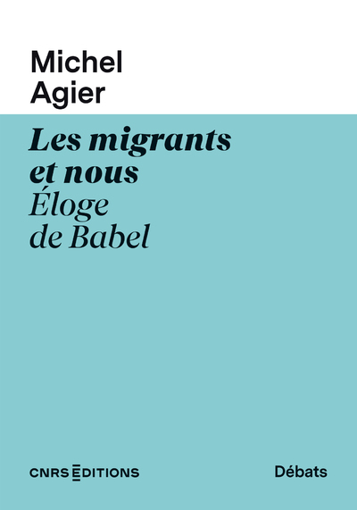 MIGRANTS ET NOUS - ELOGE DE BABEL