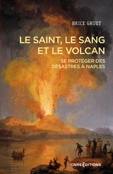 SAINT, LE SANG ET LE VOLCAN - SE PROTEGER DES DESASTRES A NAPLES
