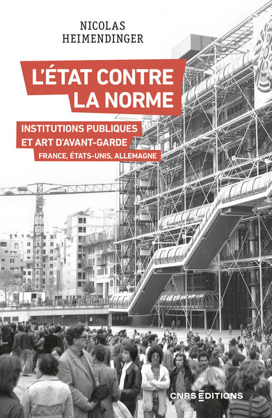 L´ETAT CONTRE LA NORME - INSTITUTIONS PUBLIQUES ET ART D´AVANT-GARDE - FRANCE, ETATS-UNIS, ALLEMAGNE