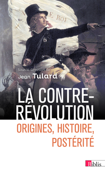 CONTRE-REVOLUTION. ORIGINES, HISTOIRE, POSTERITE