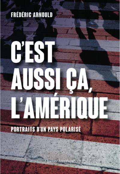 C´EST AUSSI CA L´AMERIQUE - PORTRAITS D´UN PAYS POLARISE