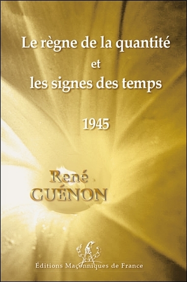 REGNE DE LA QUANTITE ET LES SIGNES DES TEMPS