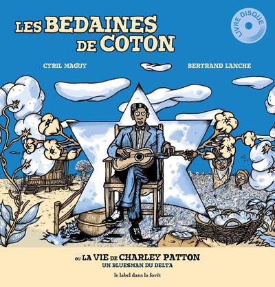 BEDAINES DE COTON (OU LA VIE DE CHARLEY PATTON)