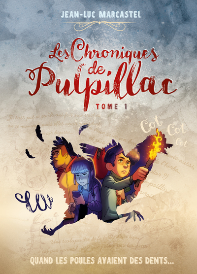 CHRONIQUES DE PULPILLAC - TOME 1 QUAND LES POULES AVAIENT DES DENTS...
