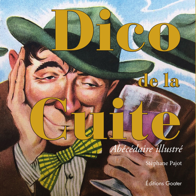 DICO DE LA CUITE - ABECEDAIRE ILLUSTRE