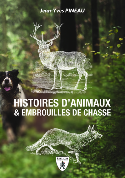 HISTOIRES D ANIMAUX ET EMBROUILLES DE CHASSE