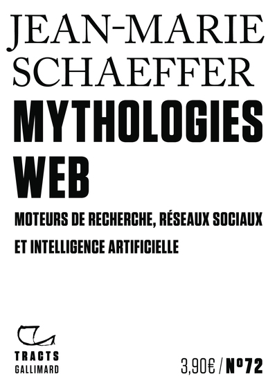 MYTHOLOGIES WEB - MOTEURS DE RECHERCHE, RESEAUX SOCIAUX ET INTELLIGENCE ARTIFICIELLE