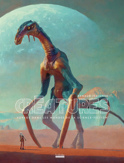 CREATURES - VOYAGE DANS LES MONDES DE LA SCIENCE-FICTION