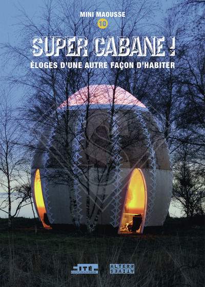 SUPER CABANE ! - ELOGES D´UNE AUTRE FACON D´HABITER