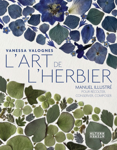 L´ART DE L´HERBIER - MANUEL ILLUSTRE POUR RECOLTER, CONSERVER, COMPOSER