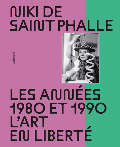 NIKI DE SAINT PHALLE - LES ANNEES 1980 ET 1990. L´ART EN LIBERTE-NOUVELLE EDITION