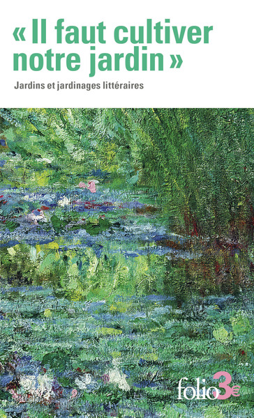 "IL FAUT CULTIVER NOTRE JARDIN" - JARDINS ET JARDINAGES LITTERAIRES