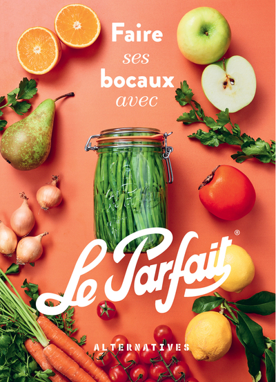 FAIRE SES BOCAUX AVEC LE PARFAIT  - EDITION AUGMENTEE