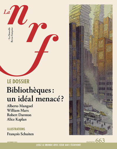 LA NRF 663 (NOVEMBRE 2025) - BIBLIOTHEQUES : UN IDEAL MENACE ?
