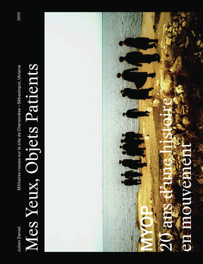 MES YEUX, OBJETS PATIENTS - MYOP, 20 ANS D´UNE HISTOIRE EN MOUVEMENT