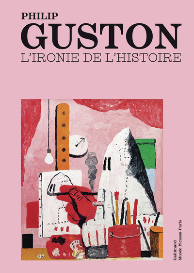 PHILIP GUSTON - L´IRONIE DE L´HISTOIRE