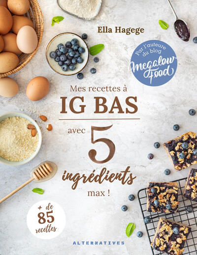 MES RECETTES IG BAS EN 5 INGREDIENTS MAX