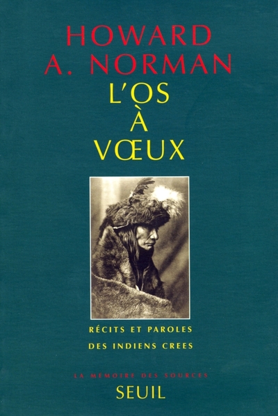 L´OS A VOEUX. RECITS ET PAROLES DES INDIENS CREES