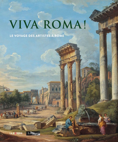 VIVA ROMA ! - LE VOYAGE DES ARTISTES A ROME