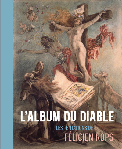 L´ALBUM DU DIABLE - LES TENTATIONS DE FELICIEN ROPS