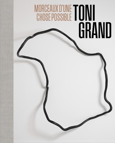 TONI GRAND, MORCEAUX D´UNE CHOSE POSSIBLE