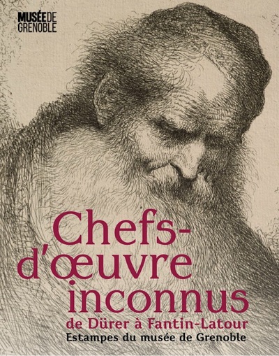 CHEFS D´OEUVRE INCONNUS DE DURER A FANTIN-LATOUR - ESTAMPES DU MUSEE DE GRENOBLE