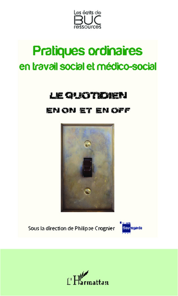 PRATIQUES ORDINAIRES EN TRAVAIL SOCIAL ET MEDICO SOCIAL LE QUOTIDIEN EN ON ET OFF