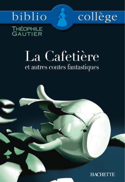 BIBLIOCOLLEGE - LA CAFETIERE ET AUTRES CONTES FANTASTIQUES, THEOPHILE GAUTIER