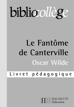 BIBLIOCOLLEGE - LE FANTOME DE CANTERVILLE - LIVRET PEDAGOGIQUE