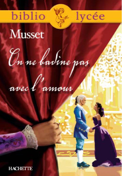 BIBLIOLYCEE - ON NE BADINE PAS AVEC L´AMOUR, ALFRED DE MUSSET